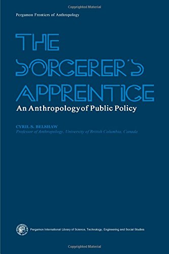 Book The sorcerer's apprentice: An anthropology of public policy (Pergamon frontiers of anthropology series ; 4) free