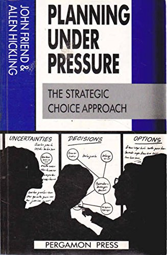 Book Planning Under Pressure: The Strategic Choice Approach (Urban and Regional Planning Series) free