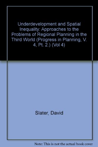 Book Underdevelopment and Spatial Inequality: Approaches to the Problems of Regional Planning in the Third World (Progress in Planning, V. 4, Pt. 2.) free