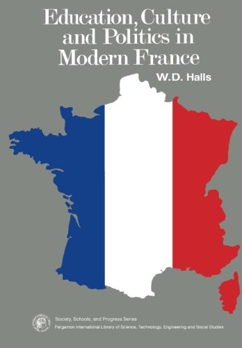 Book Education, Culture and Politics in Modern France: Society, School, and Progress Series (Society, schools, and progress series) free