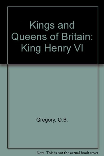 Book Kings and Queens of Britain: King Henry VI free