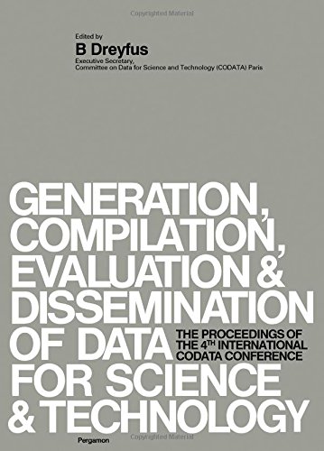 Book Generation, Compilation, Evaluation and Dissemination of Data for Science and Technology: The Proceedings of the Fourth International CODATA Conference free