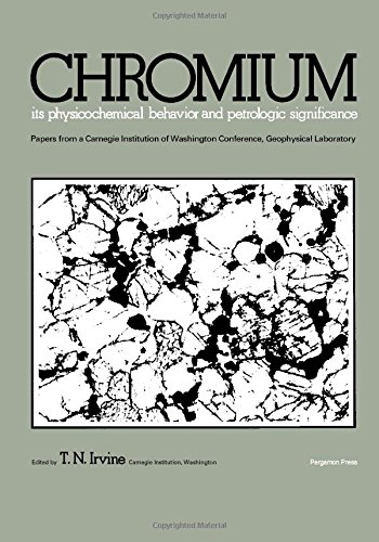 Book Chromium: Its Physicochemical Behavior and Petrologic Significance: Papers from a Carnegie Institution of Washington Conference, Geophysical Laboratory free