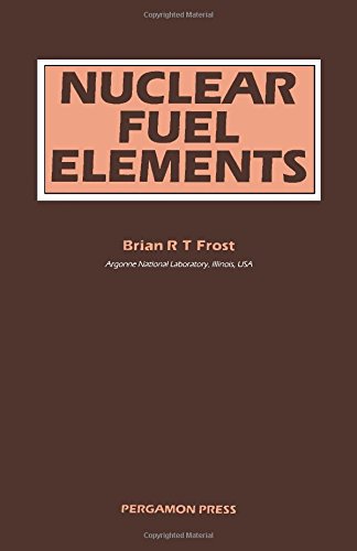 Book Nuclear Fuel Elements: Design, Fabrication, Performance (Pergamon International Library of Science, Technology, Engineering & Social Studies) free