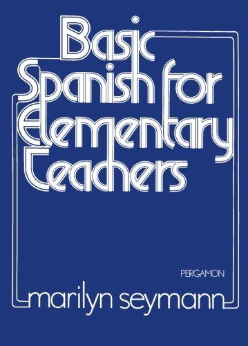 Book Basic Spanish For Elementary Teachers (pergamon International Library Of Science, Technology, Engineering And Social Studies) free