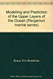 Book Modelling And Prediction Of The Upper Layers Of The Ocean: Proceedings Of A Nato Advanced Study Institute (pergamon Marine Series ; V. 1) free