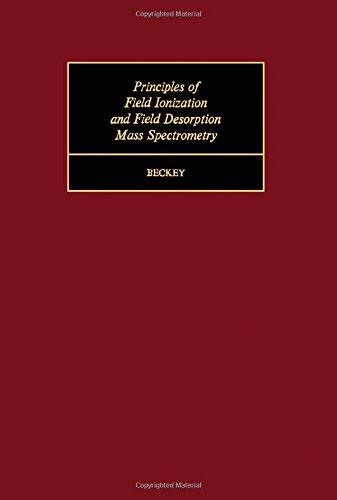 Book Principles of field ionization and field desorption mass spectrometry (International series in analytical chemistry ; v. 61) free