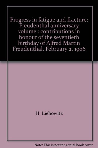 Book Progress In Fatigue And Fracture: Freudenthal Anniversary Volume : Contributions In Honour Of The Seventieth Birthday Of Alfred Martin Freudenthal, February 2, 1906 free