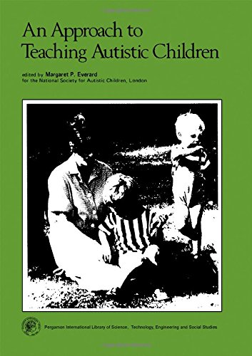 Book An Approach to Teaching Autistic Children (Pergamon International Library of Science, Technology, Engineering and Social Studies) free