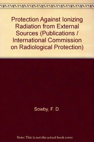 Book Protection Against Ionizing Radiation From External Sources ; And, Data For Protection Against Ionizing Radiation From External Sources: A Report (icrp Publication ; 15, 21) free