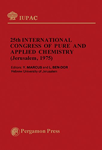 Book 25th International Congress of Pure and Applied Chemistry: Plenary Lectures Presented at the 25th International Congress of Pure and Applied Chemistry, Jerusalem, Israel 6–11 July 1975 free
