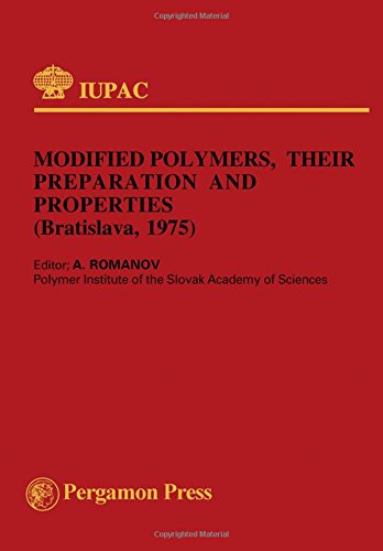 Book Modified Polymers, Their Preparation and Properties: Main Lectures Presented at the Fourth Bratislava Conference on Polymers, Bratislava, Czechoslovakia, 1-4, July 1975 free