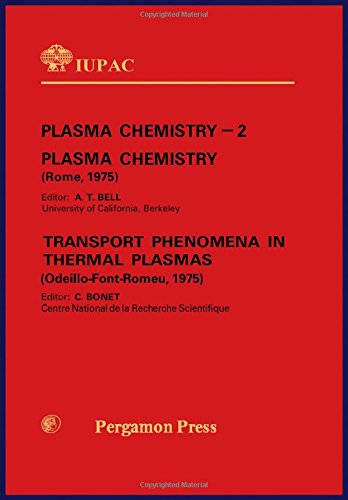 Book Plasma Chemistry - 2: Plasma Chemistry and Transport Phenomena in Thermal Plasmas: Transport Phenomena in Thermal Plasmas (Odeillo-Font-Romeu, 1975) (IUPAC Publications) free