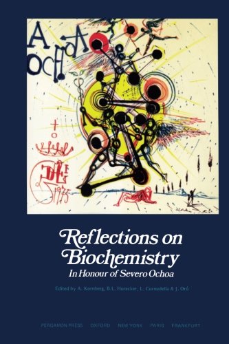 Book Reflections on Biochemistry: In Honour of Severo Ochoa free