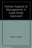 Book The human aspects of management: A case study approach (Pergamon international library of science, technology, engineering, and social studies) free