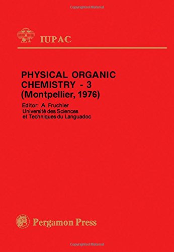 Book Physical organic chemistry-3: Plenary lectures presented at the third IUPAC Conference on Physical Organic Chemistry, Montpellier, France, 6-10 September 1976 (IUPAC Publications) (No. 3) free