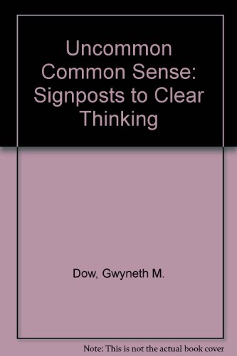 Book Uncommon Common Sense: Signposts To Clear Thinking free
