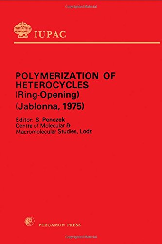 Book Polymerization of Heterocycles (Ring Opening): International Union of Pure and Applied Chemistry free