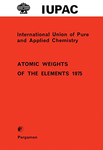 Book Atomic Weights of the Elements 1975: Inorganic Chemistry Division Commission on Atomic Weights free