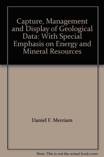 Book Capture, Management & Display Of Geological Data: With Special Emphasis On Energy & Mineral Resources free