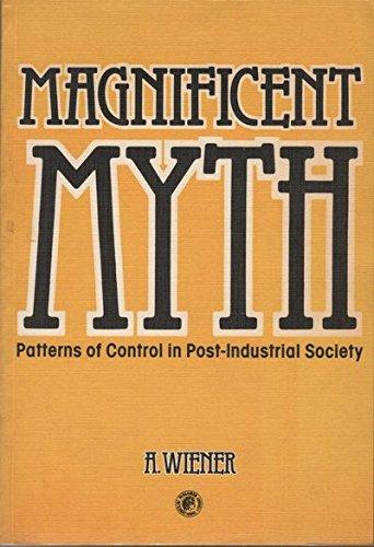 Book Magnificent Myth: Patterns Of Control In Post-industrial Society (pergamon International Library Of Science, Technology, Engineering And Social Studies) free
