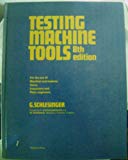Book Testing Machine Tools: For the Use of Machine Tool Makers, Users, Inspectors and Plant Engineers free