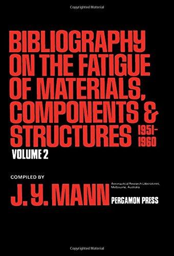 Book Bibliography on the Fatigue of Materials, Components and Structures, Vol. 2 : 1951-1960 free