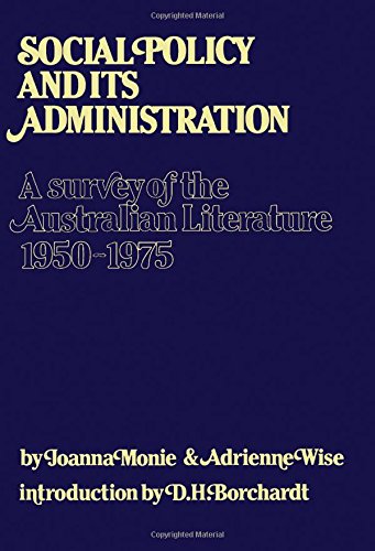Book Social Policy and Its Administration: A Survey of the Australian Literature 1950-1975 free