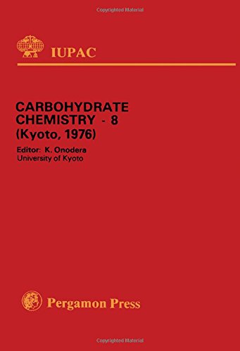 Book Carbohydrate chemistry-8: Plenary lectures presented at the eighth International Symposium on Carbohydrate Chemistry, Kyoto, Japan, 16-20 August 1976 free