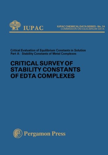 Book Critical Survey of Stability Constants of EDTA Complexes: Critical Evaluation of Equilibrium Constants in Solution Part A: Stability Constants of Metal Complexes free