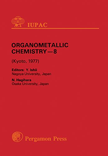 Book Organometallic Chemistry: Plenary Lectures Presented at the Eighth International Conference on Organometallic Chemistry, Kyoto, Japan, 12-16 September 1977 free