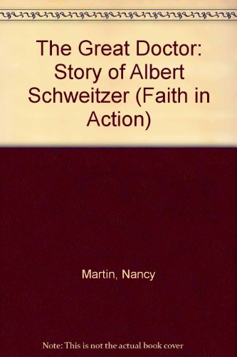 Book The Great Doctor: The Story of Albert Schweitzer (Faith in Action Series) free