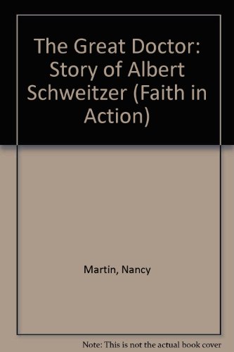 Book The Great Doctor: The Story of Albert Schweitzer (Faith in Action Series) free
