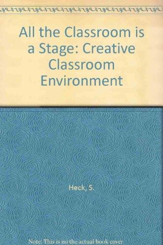 Book All the Classroom Is a Stage: The Creative Classroom Environment free