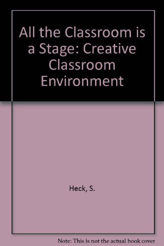 Book All the Classroom Is a Stage: The Creative Classroom Environment free