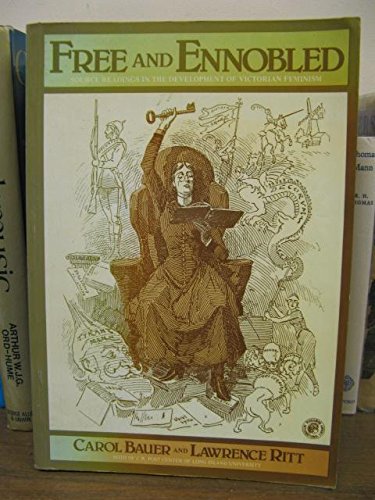 Book Free And Ennobled: Source Readings In The Development Of Victorian Feminism (pergamon International Library Of Science, Technology, Engineering, And Social Studies) free