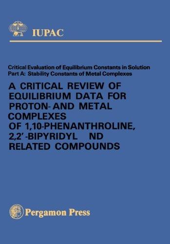 Book A Critical Review of Equilibrium Data for Proton- and Metal Complexes of 1,10-Phenanthroline, 2,2' -Bipyridyl and Related Compounds (IUPAC chemical data series) free