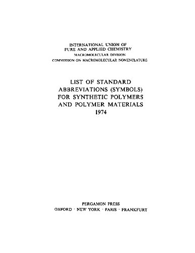 Book List of Standard Abbreviations (Symbols) for Synthetic Polymers and Polymer Materials 1974: International Union of Pure and Applied Chemistry: Macromolecular ... Commission on Macromolecular Nomenclature free