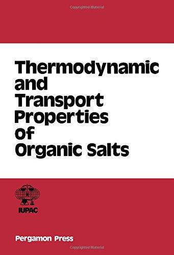 Book Thermodynamic And Transport Properties Of Organic Salts (i U P A C Chemical Data Series) free