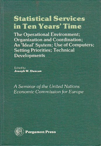 Book Statistical services in ten years' time: The operational environment, organization and coordination, an ideal system, use of computers, setting ... for Europe, Washington D.C., 21-25 March 1977 free