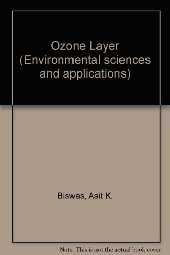 Book The Ozone Layer: A Synthesis of Papers Based on the Unep Meeting on the Ozone Layer, Washington, D.C., March, 1977 (Environmental sciences and applications) free