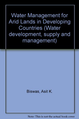 Book Water management for arid lands in developing countries: Papers from the Training Workshop on Water Management for Arid Regions (Water development, supply, and management) free