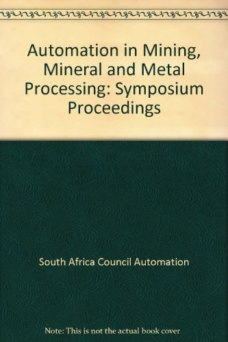 Book Automation In Mining Mineral & Metal Processing: Proceedings 2nd Ifac Symposium, Johannesburg 9-76 free