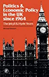 Book Politics and Economic Policy in the UK Since 1964: The Jekyll and Hyde Years (Open University set book) free