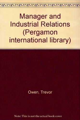 Book The Manager And Industrial Relations (pergamon International Library Of Science, Technology, Engineering, And Social Studies) free
