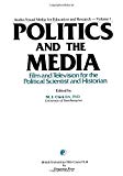 Book Politics and the media: Film and television for the political scientist and historian (Audio-visual media for education and research) free