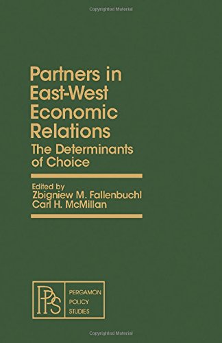 Book Partners in East-West Economic Relations: The Determinants of Choice (Pergamon policy studies on the Soviet Union and Eastern Europe) free