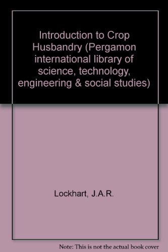 Book Introduction To Crop Husbandry (pergamon International Library Of Science, Technology, Engineering & Social Studies) free