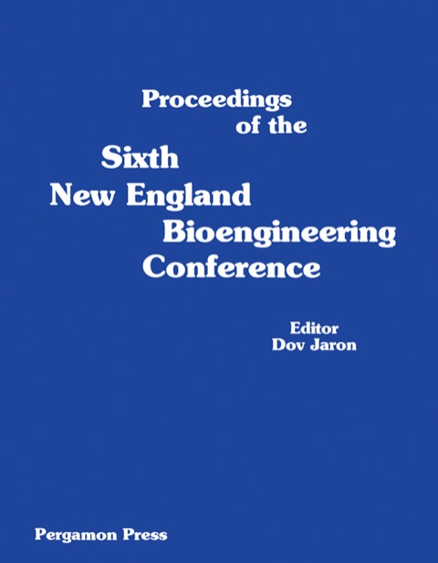 Book Proceedings of the Sixth New England Bioengineering Conference, March 23-24, 1978, University of Rhode Island, Kingston, Rhode Island free