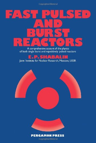Book Fast pulsed and burst reactors: A comprehensive account of the physics of both single burst and repetitively pulsed reactors free
